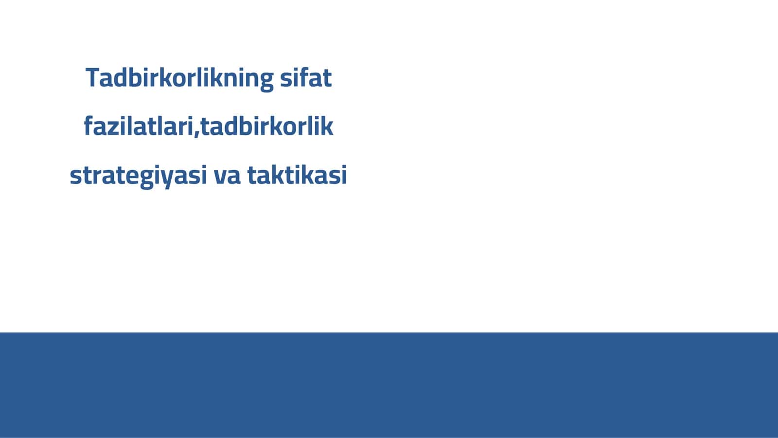 Tadbirkorlikning sifat fazilatlari,tadbirkorlik strategiyasi va taktikasi 1