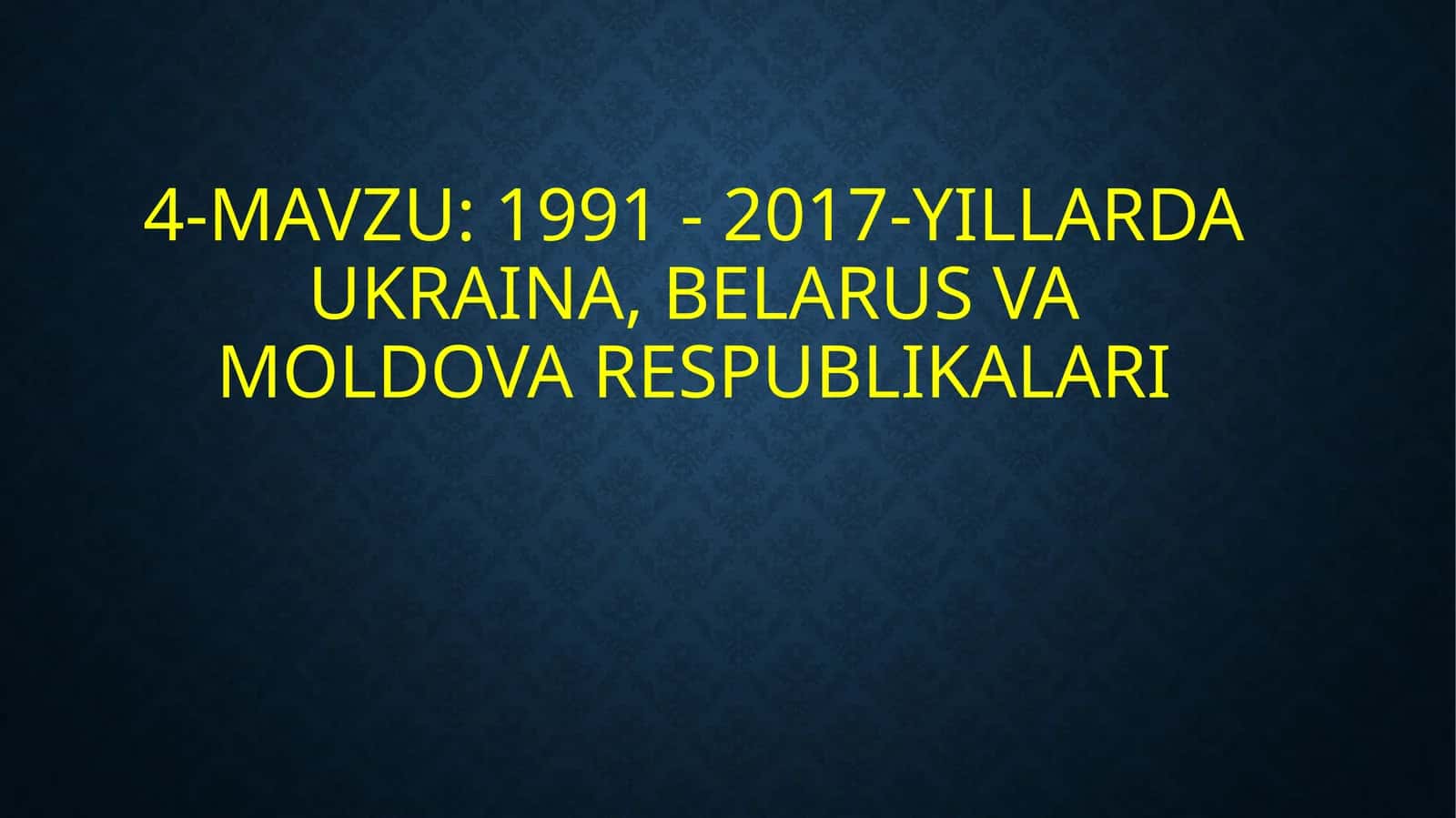 1991- 2017-YILLARDA UKRAINA, BELARUS VA MOLDOVA RESPUBLIKALARI 1