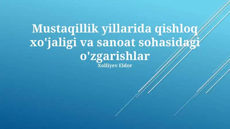 Mustaqillik yillarida qishloq xo'jaligi va sanoat sohasidagi o'zgarishlar 1