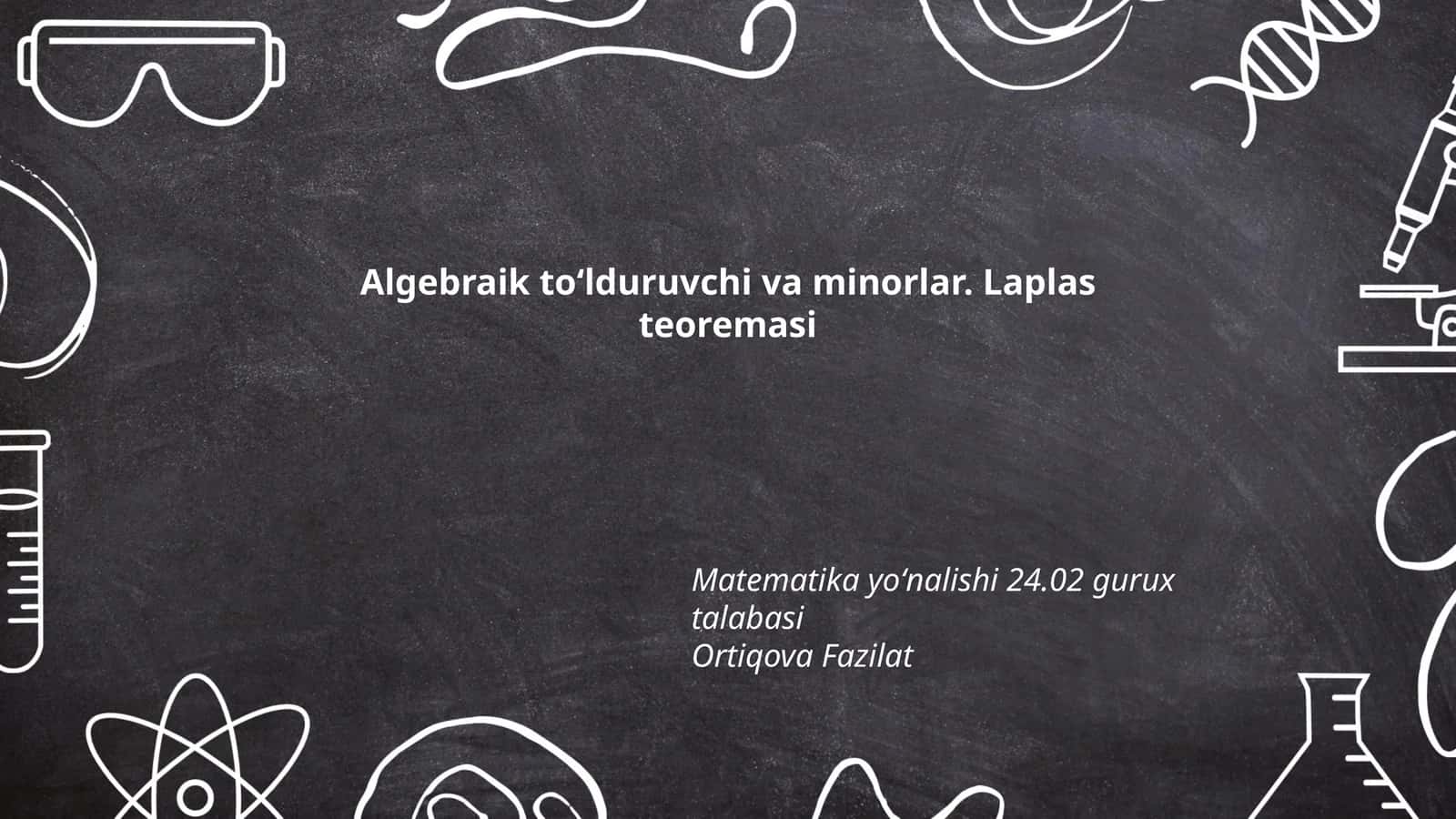 Algebraik toʻlduruvchi va minorlar. Laplas teoremasi 1