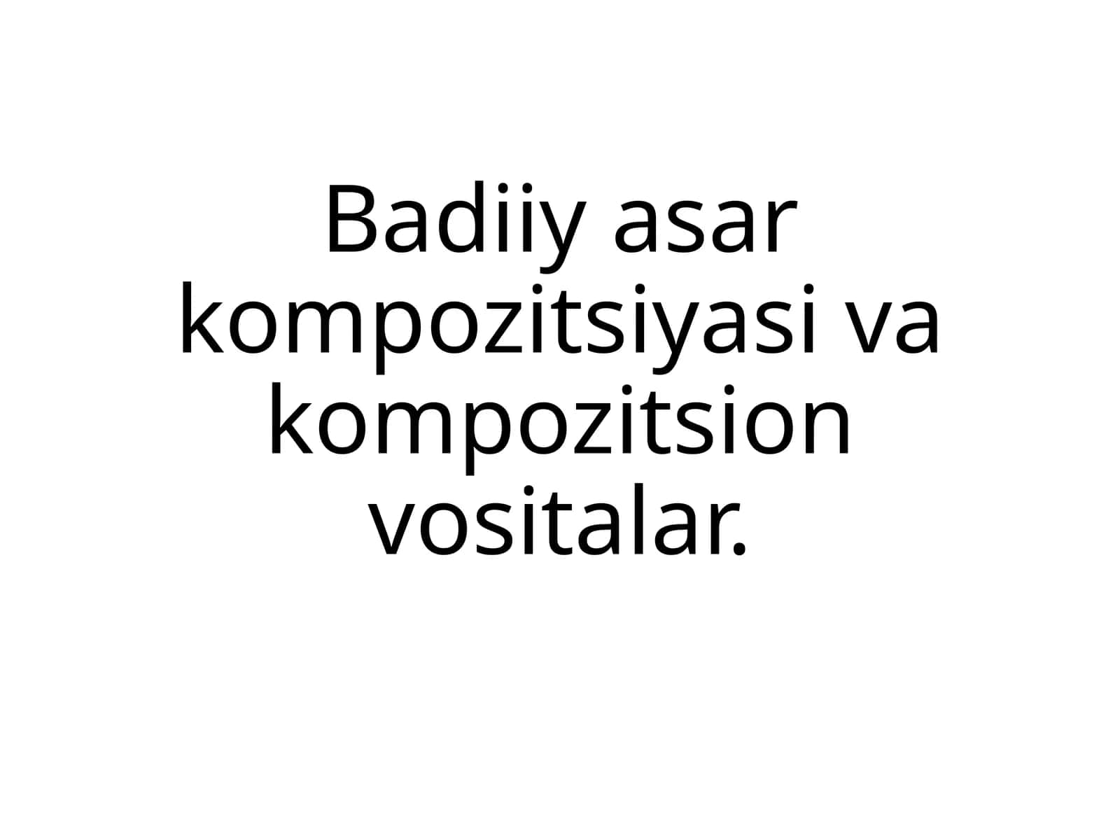 Badiiy asar kompozitsiyasi va kompozitsion vositalar. 1
