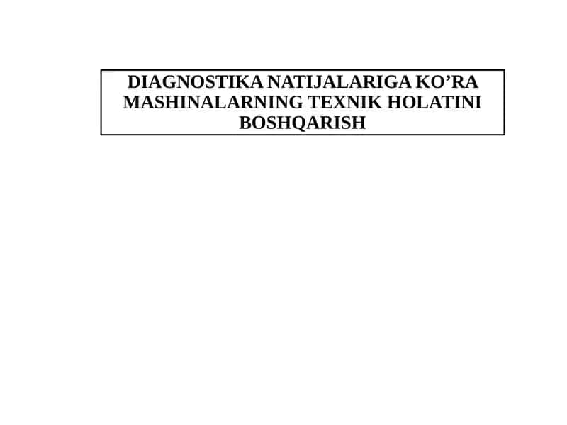 DIAGNOSTIKA NATIJALARIGA KO’RA MASHINALARNING TEXNIK HOLATINI BOSHQARISH 1