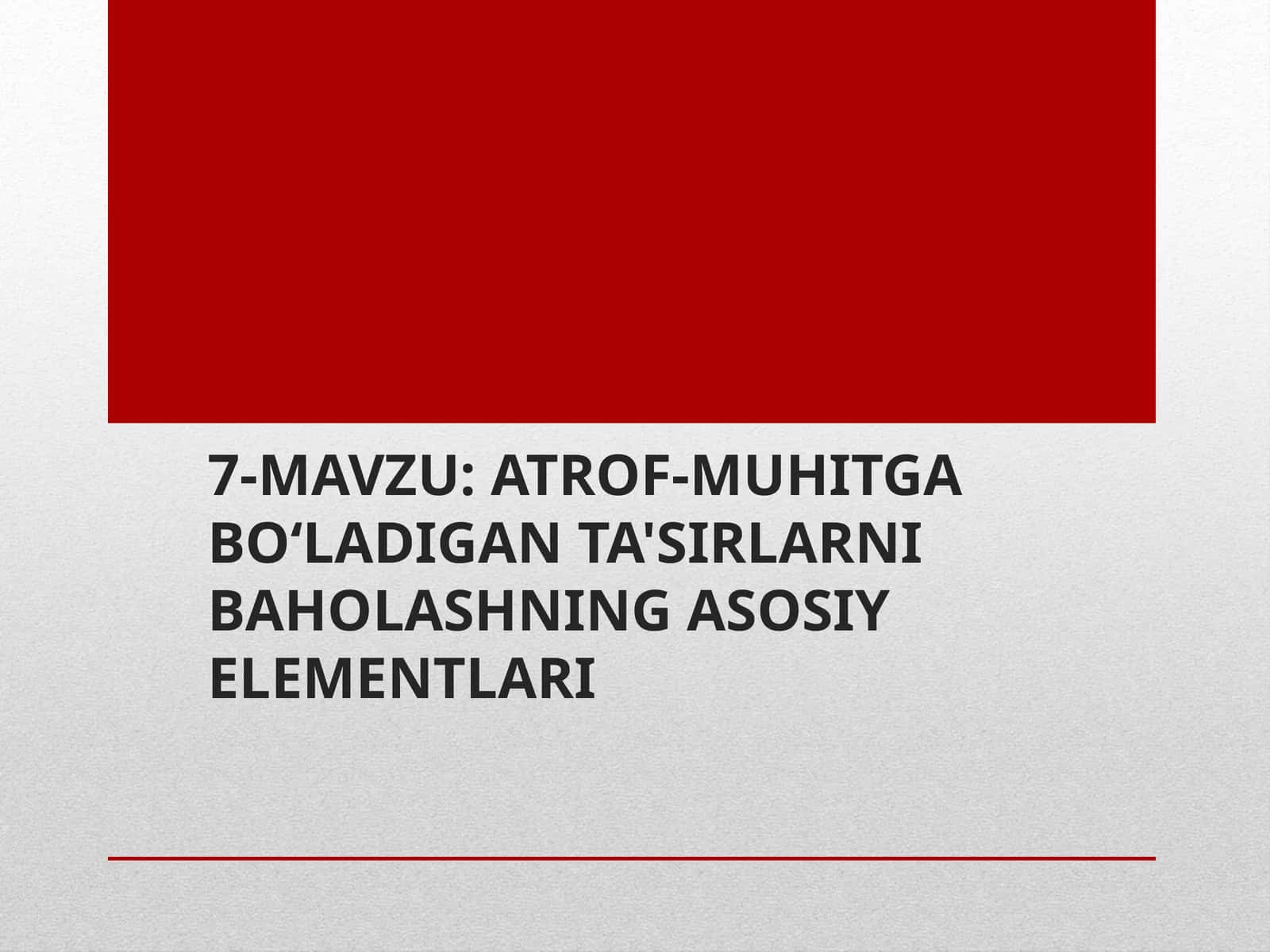 ATROF-MUHITGA BO‘LADIGAN TA'SIRLARNI BAHOLASHNING ASOSIY ELEMENTLARI 1