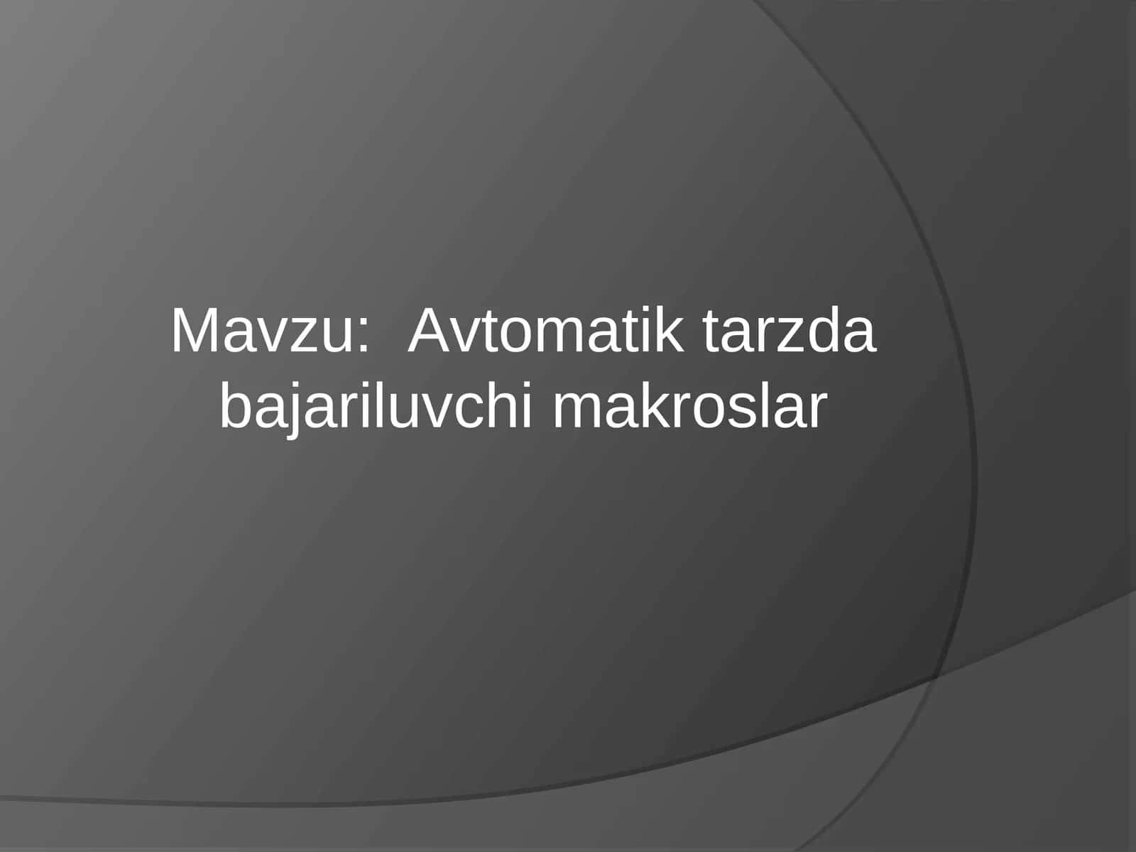 :  Avtomatik tarzda bajariluvchi makroslar 1