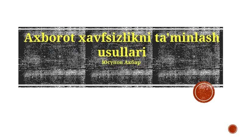 Axborot xavfsizlikni ta'minlash usullari 1