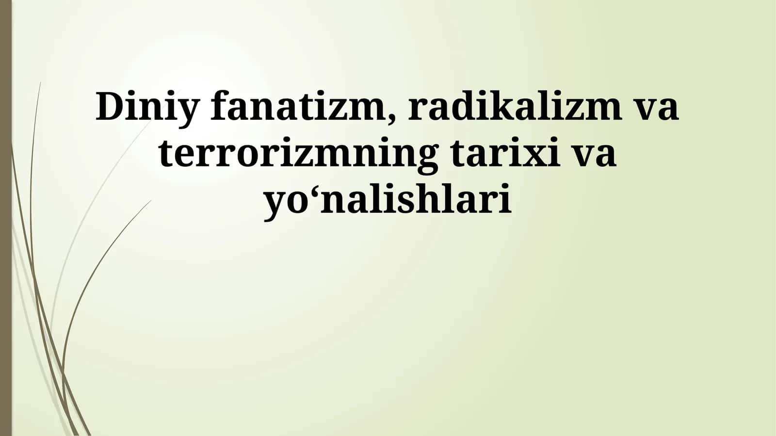 Diniy fanatizm, radikalizm va terrorizmning tarixi va yoʻnalishlari 1