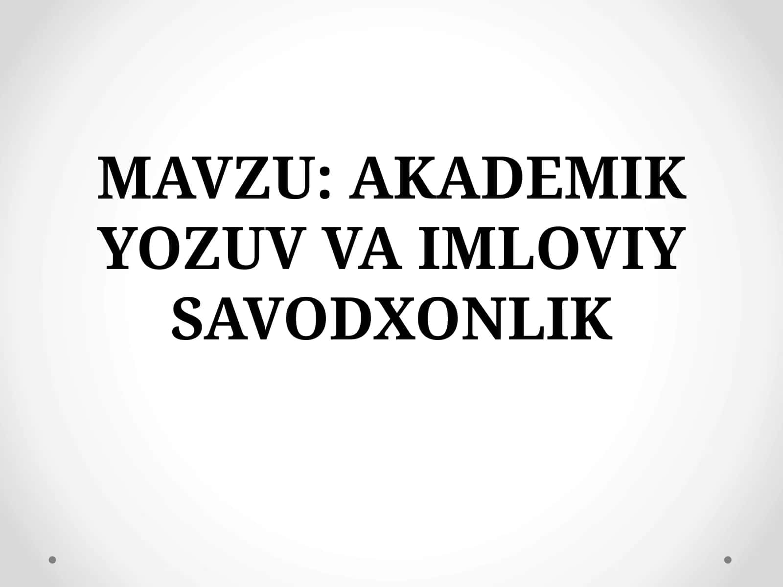 AKADEMIK YOZUV VA IMLOVIY SAVODXONLIK 1
