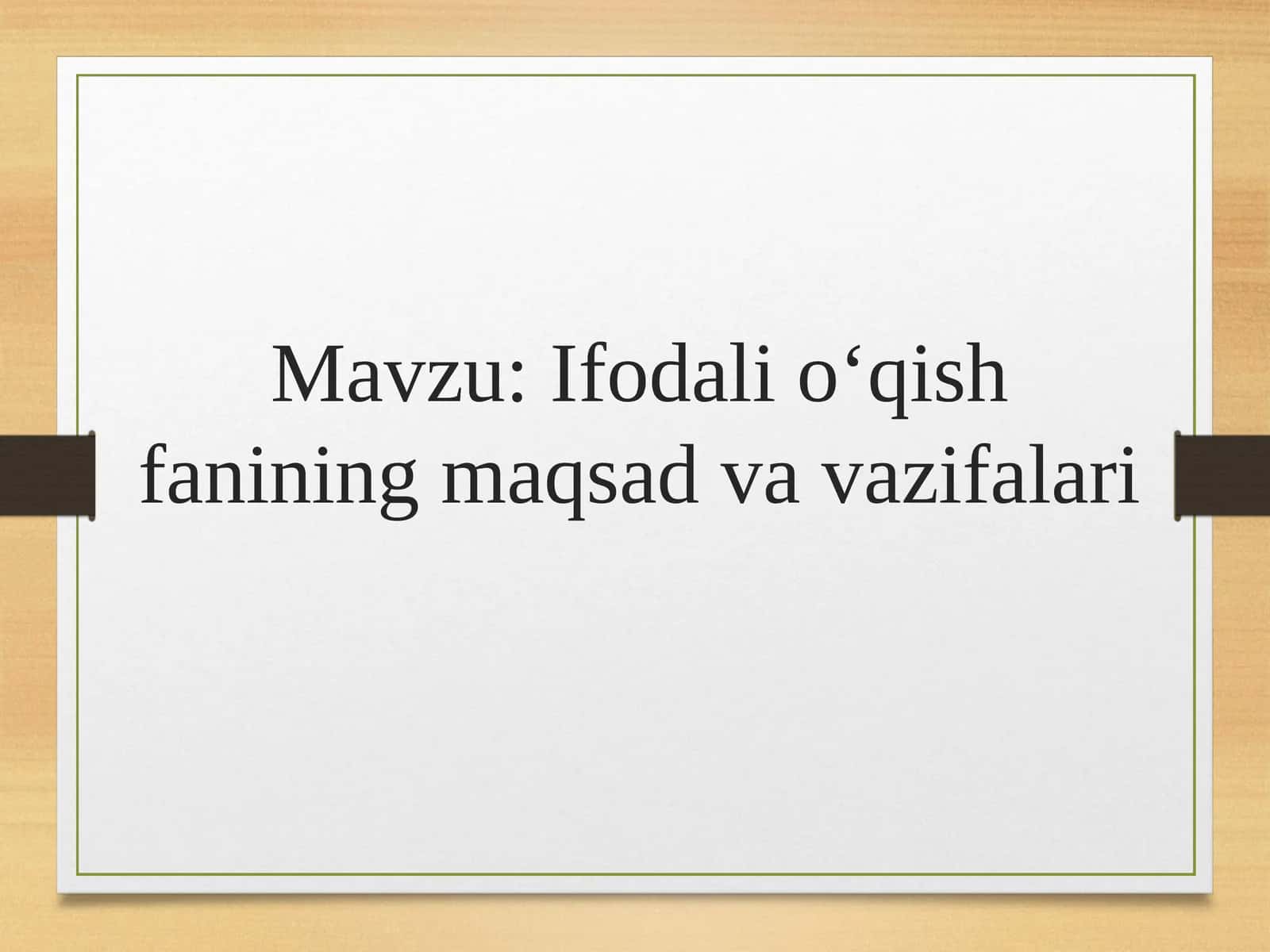 Ifodali o‘qish fanining maqsad va vazifalari 1
