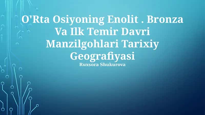 O'Rta Osiyoning Enolit. Bronza Va Ilk Temir Davri Manzilgohlari Tarixiy Geografiyasi 1