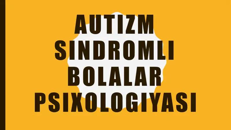Autizm sindromli bolalar psixologiyasi 1