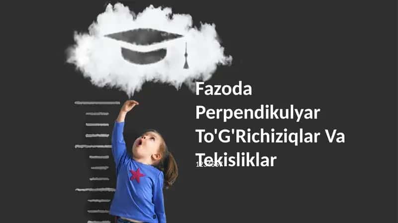 Perpendikulyar To'G'Richiziqlar Va Tekisliklar 1