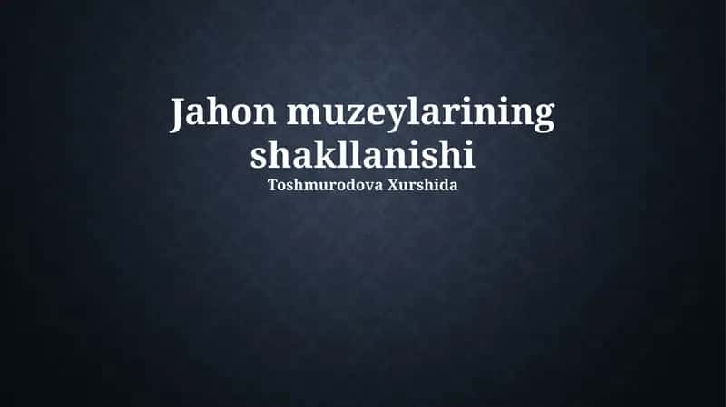 Jahon muzeylarining shakllanishi 1
