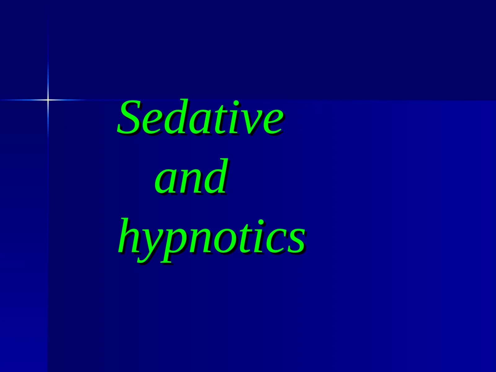 Sedative and hypnotic drugs 1