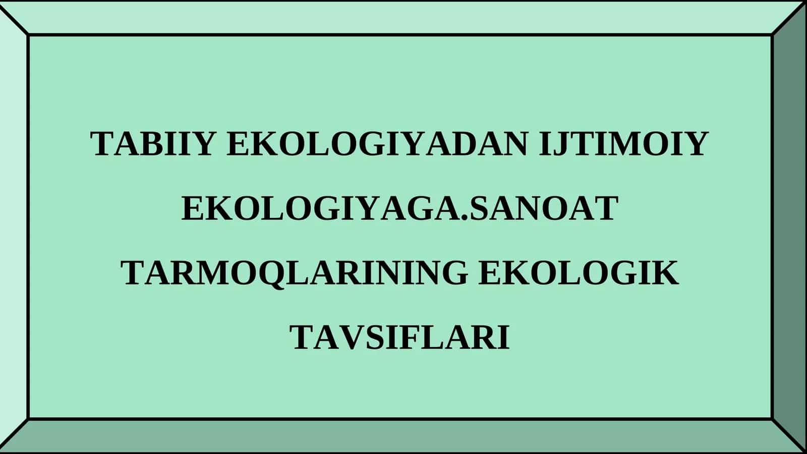 Ekologiyadan ijtimoiy ekologiyaga 1