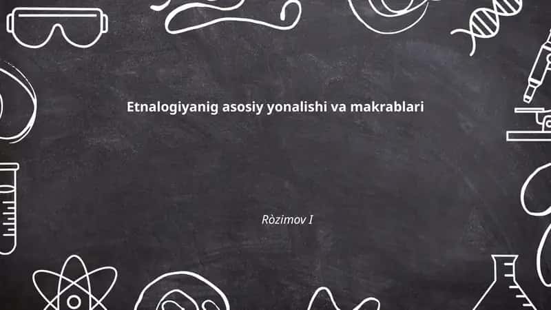 Etnalogiyanig asosiy yonalishi va makrablari 1