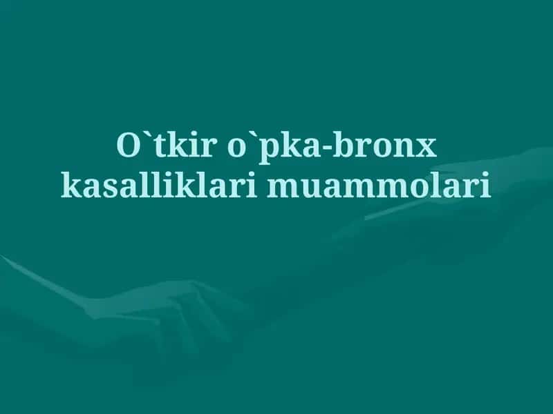 O`tkiro`pka-bronxkasalliklar 1