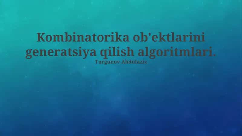 Kombinatorial Ob'ektlarni Hosil Qilish Algoritmlari 1