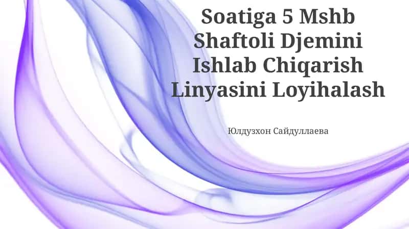 Soatiga 5 Mshb Shaftoli Djemini Ishlab Chiqarish Linyasini Loyihalash 1