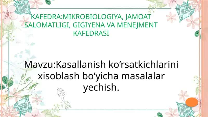 Kasallanish ko‘rsatkichlarini xisoblash bo‘yicha masalalar yechish. 1