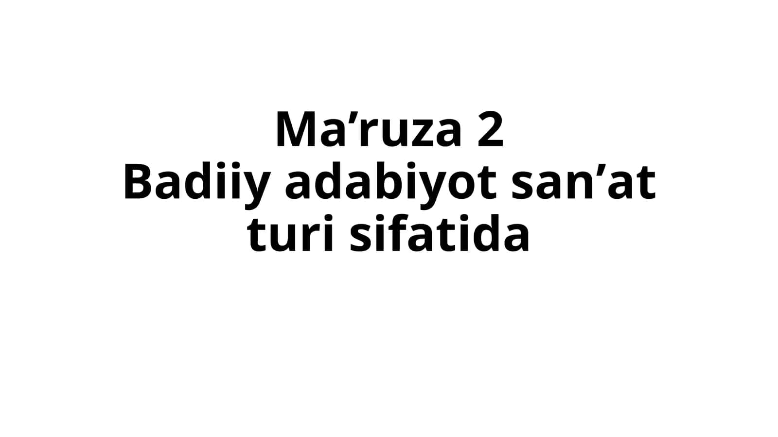 Ma’luza 2: Badiiy adabiyot sanʼat turi sifatida 1