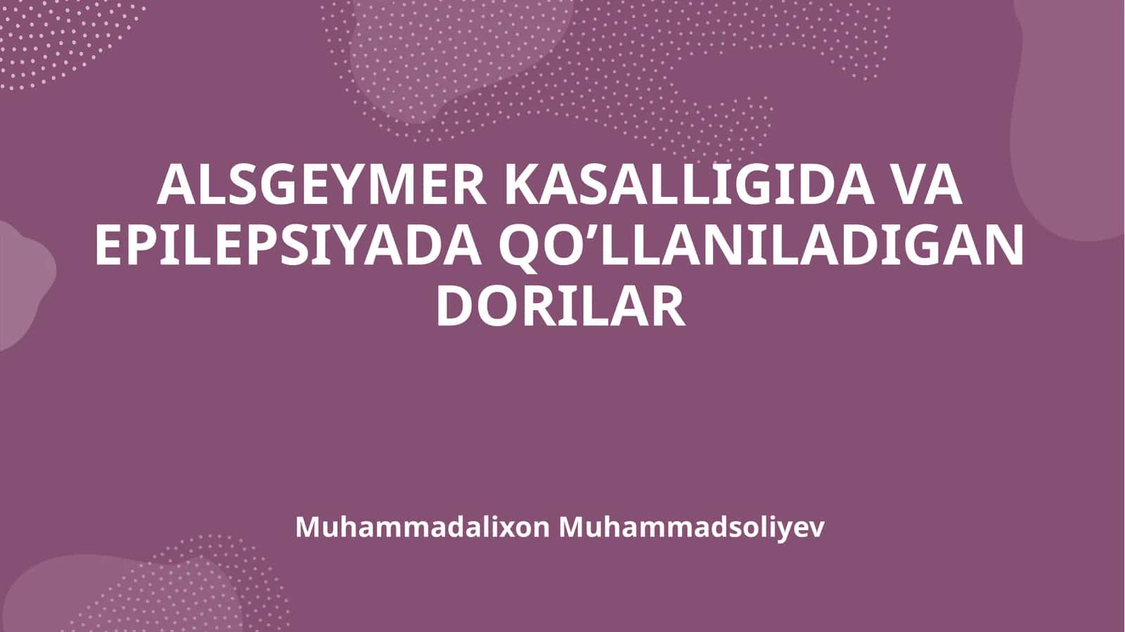 ALSGEYMER KASALLIGIDA VA EPILEPSIYADA QO’LLANILADIGAN DORILAR 1