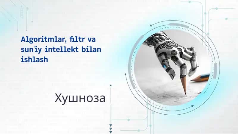 Algoritmlar, filtr va sunʼiy intellekt bilan ishlash 1