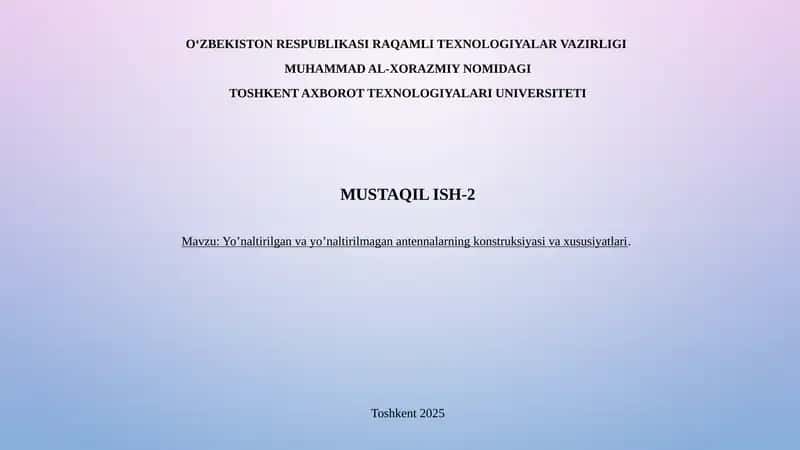 Yoʻnaltirilgan va yoʻnaltirilmagan antennalarning konstruksiyasi va xususiyatlari. 1