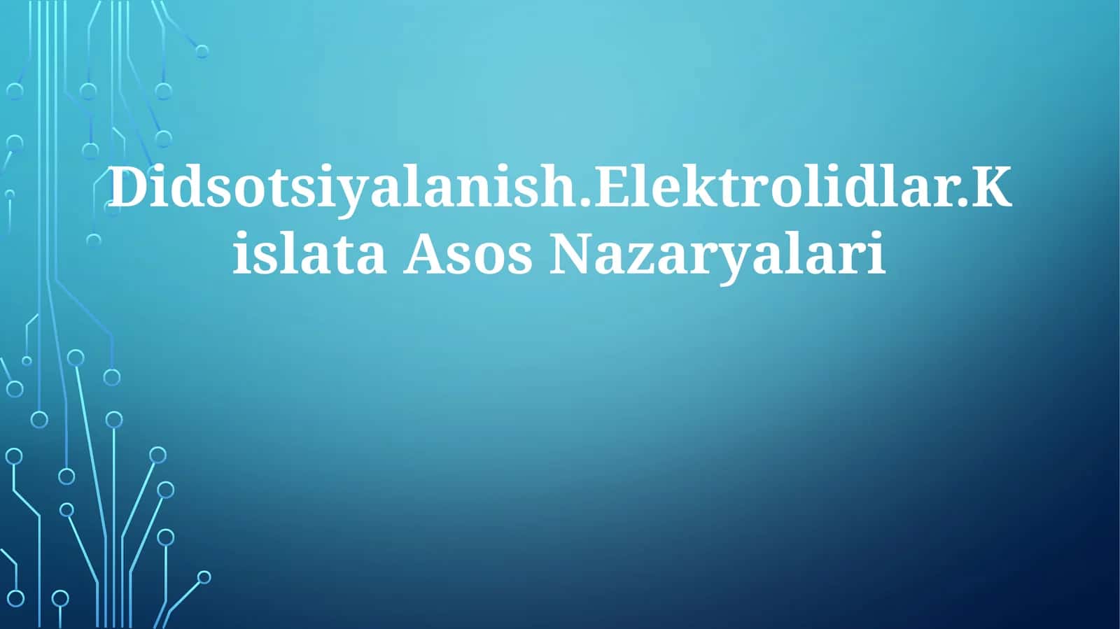 Didsotsiyalanish.Elektrolidlar.Kislata Asos Nazaryalari 1