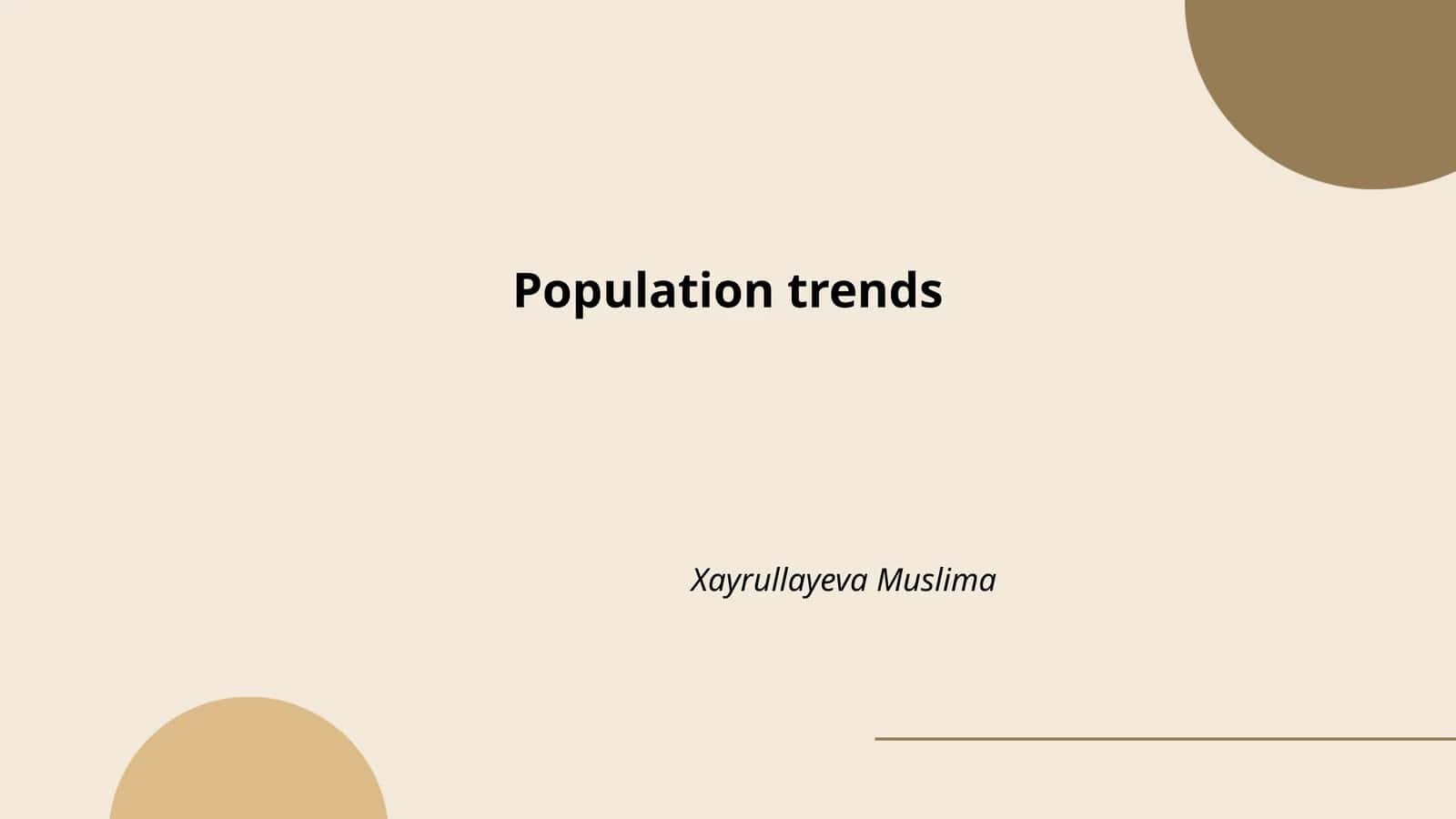 Xayrullayeva Muslima Population trends 1
