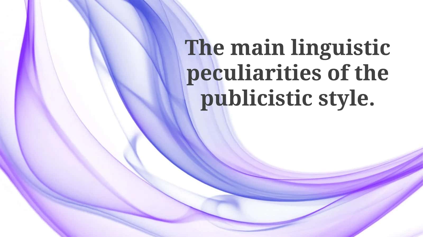 The main linguistic peculiarities of the publicistic style 1