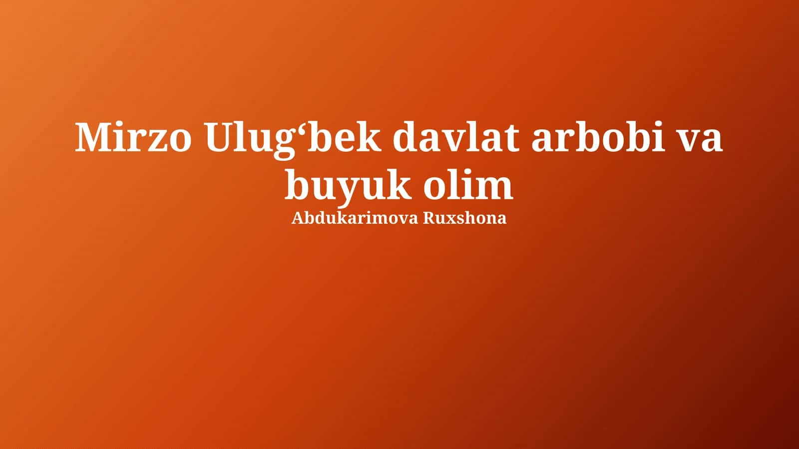 Mirzo Ulug'bek - Davlat arbobi va buyuk olim 1