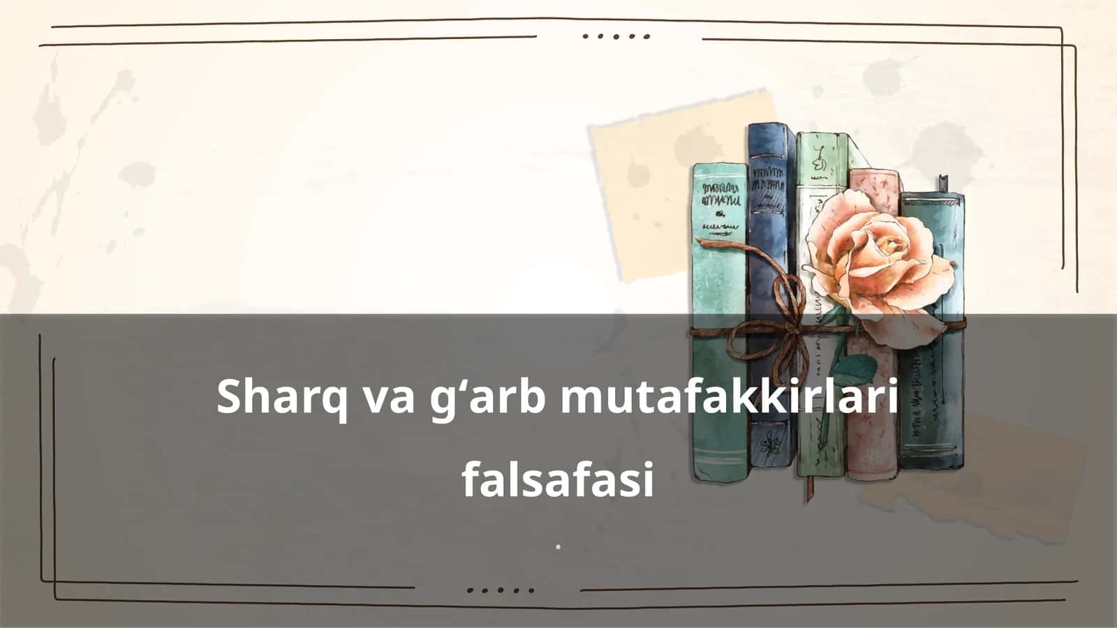 Sharq va gʻarb mutafakkirlari falsafasi 1