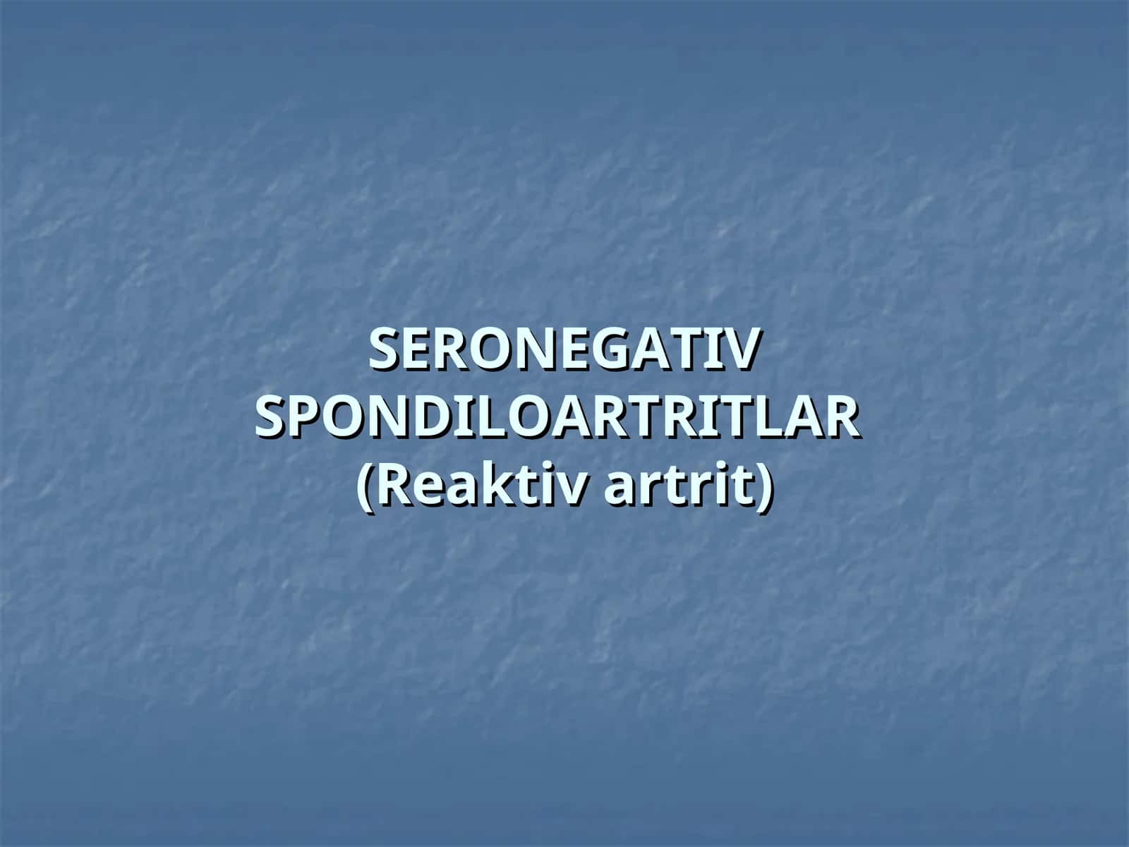 Seronegativ spondiloartritlar(Reaktiv artrit) 1