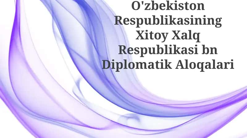 O'zbekiston-Xitoy munosabatlarining tarixi va siyosiy asoslari 1