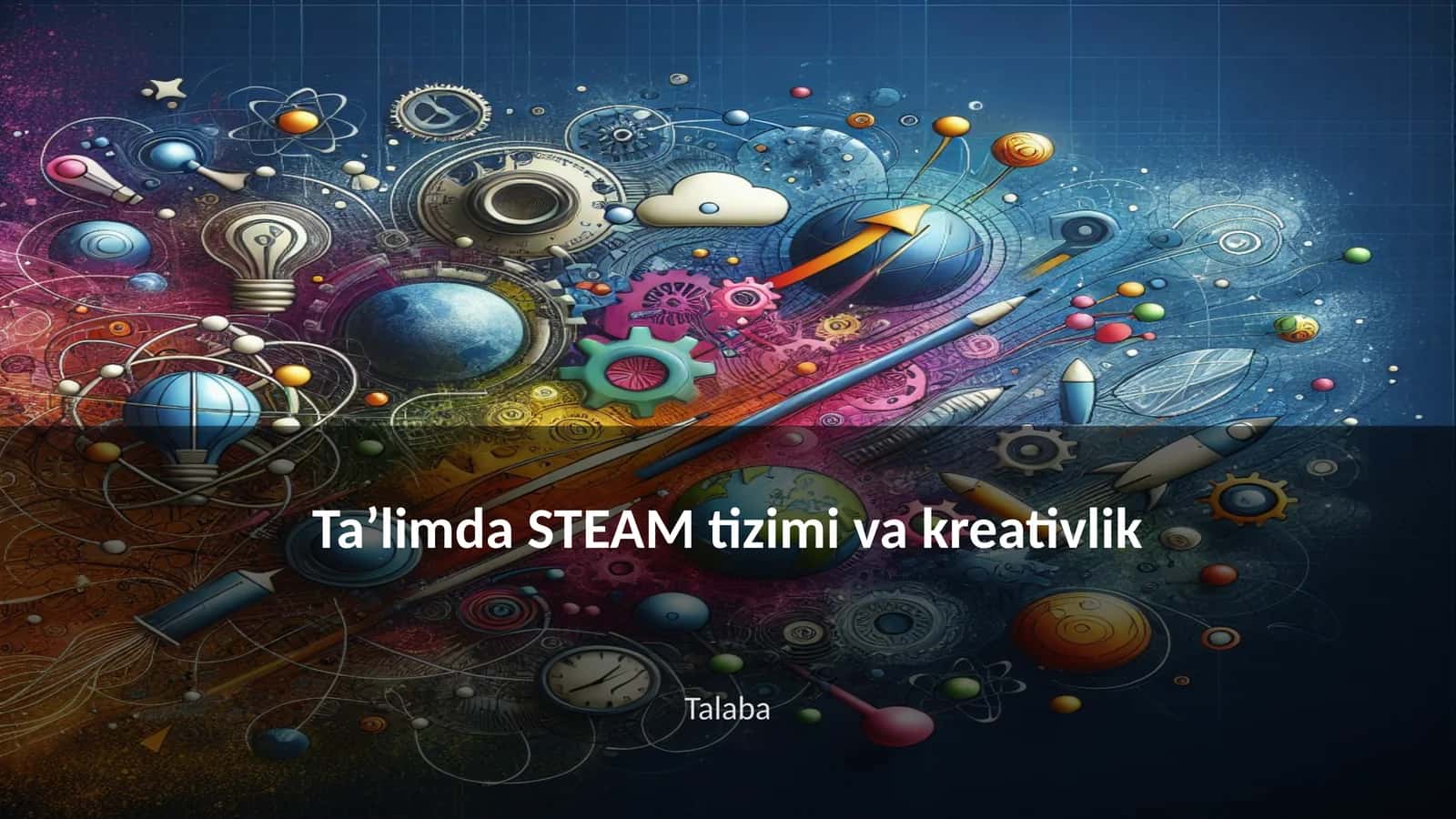 Taʼlimda STEAM tizimi va kreativlik 1
