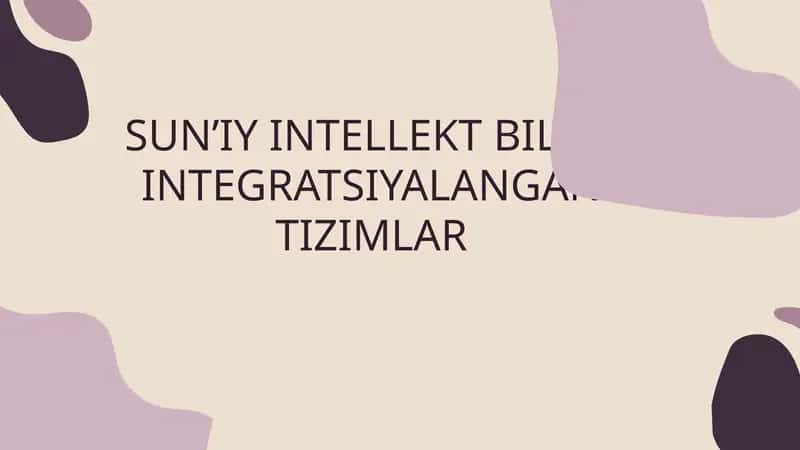 SUN’IY INTELLEKT BILAN INTEGRATSIYALANGAN TIZIMLAR 1