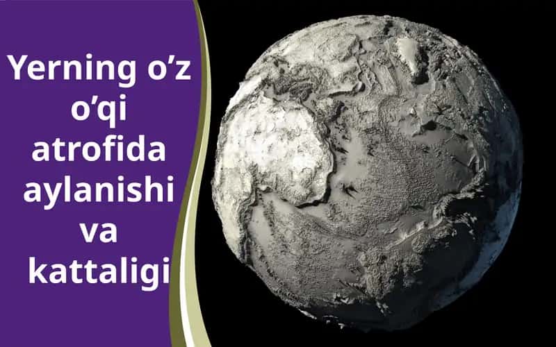 Yerning o’z o’qi atrofida aylanishi va kattaligi 1