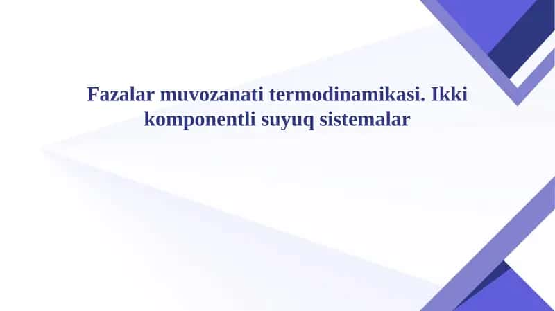 Fazalar muvozanati termodinamikasi. Ikki komponentli suyuq sistemalar 1