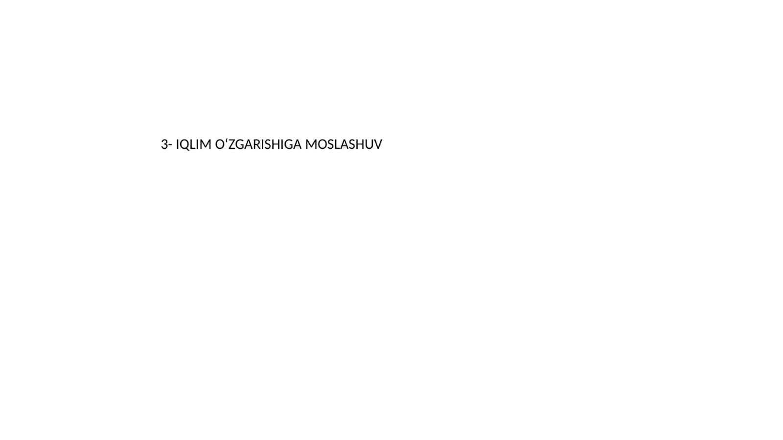 IQLIM O‘ZGARISHIGA MOSLASHUV 1