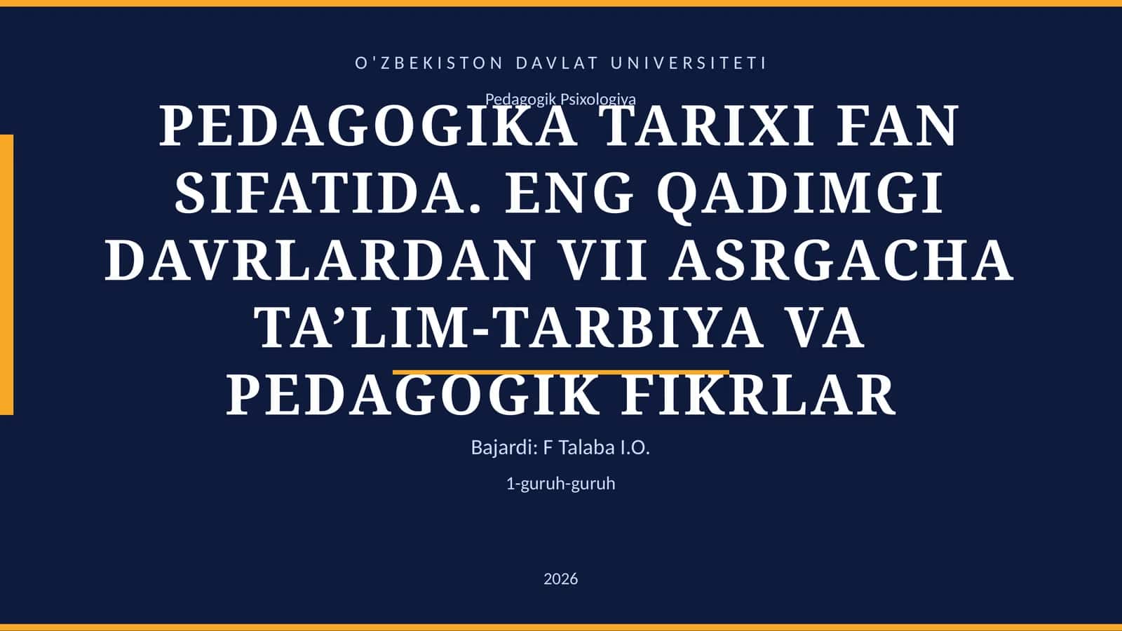 PEDAGOGIKA TARIXI FAN SIFATIDA. ENG QADIMGI DAVRLARDAN VII ASRGACHA TA’LIM-TARBIYA VA PEDAGOGIK FIKRLAR 1