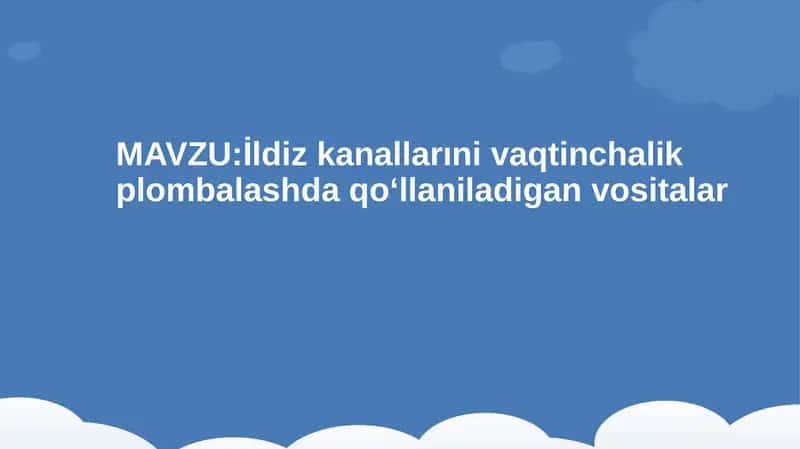 İldiz kanallarını vaqtinchalik plombalash tushunchasi 1