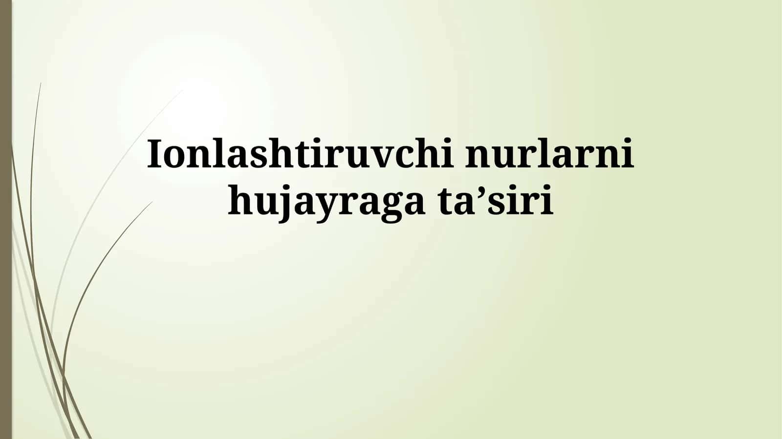 Ionlashtiruvchi nurlarnihujayragataʼsiri 1