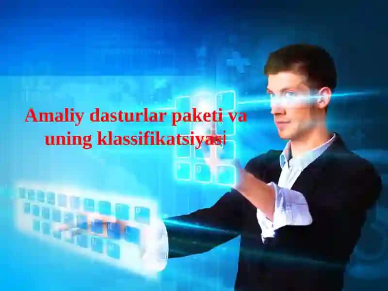 Amaliy dasturlar paketi va uning klassifikatsiyasi