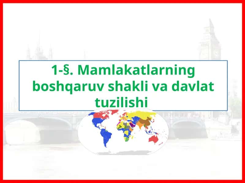 Mamlakatlarning boshqaruv shaklari va davlat tuzilishi 1