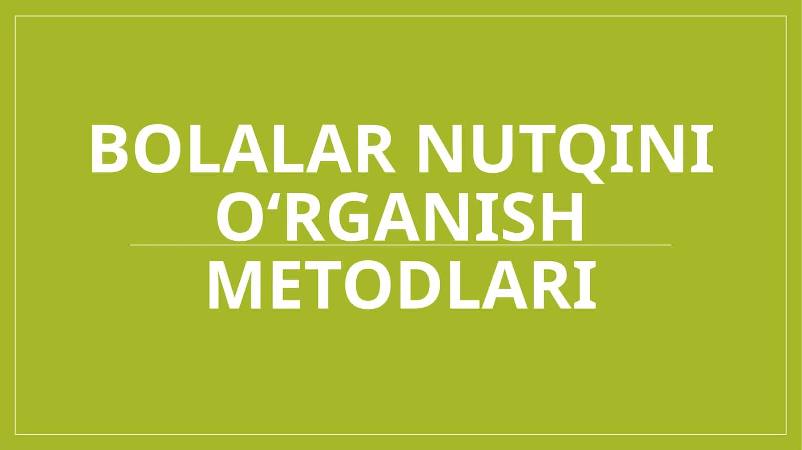 Bolalar nutqini oʻrganish metodlari 1