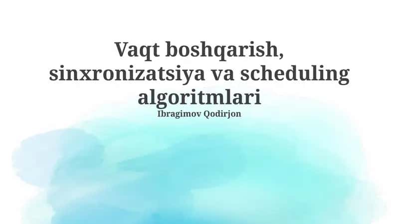 Vaqt boshqarish, sinxronizatsiya va scheduling algoritmlari 1