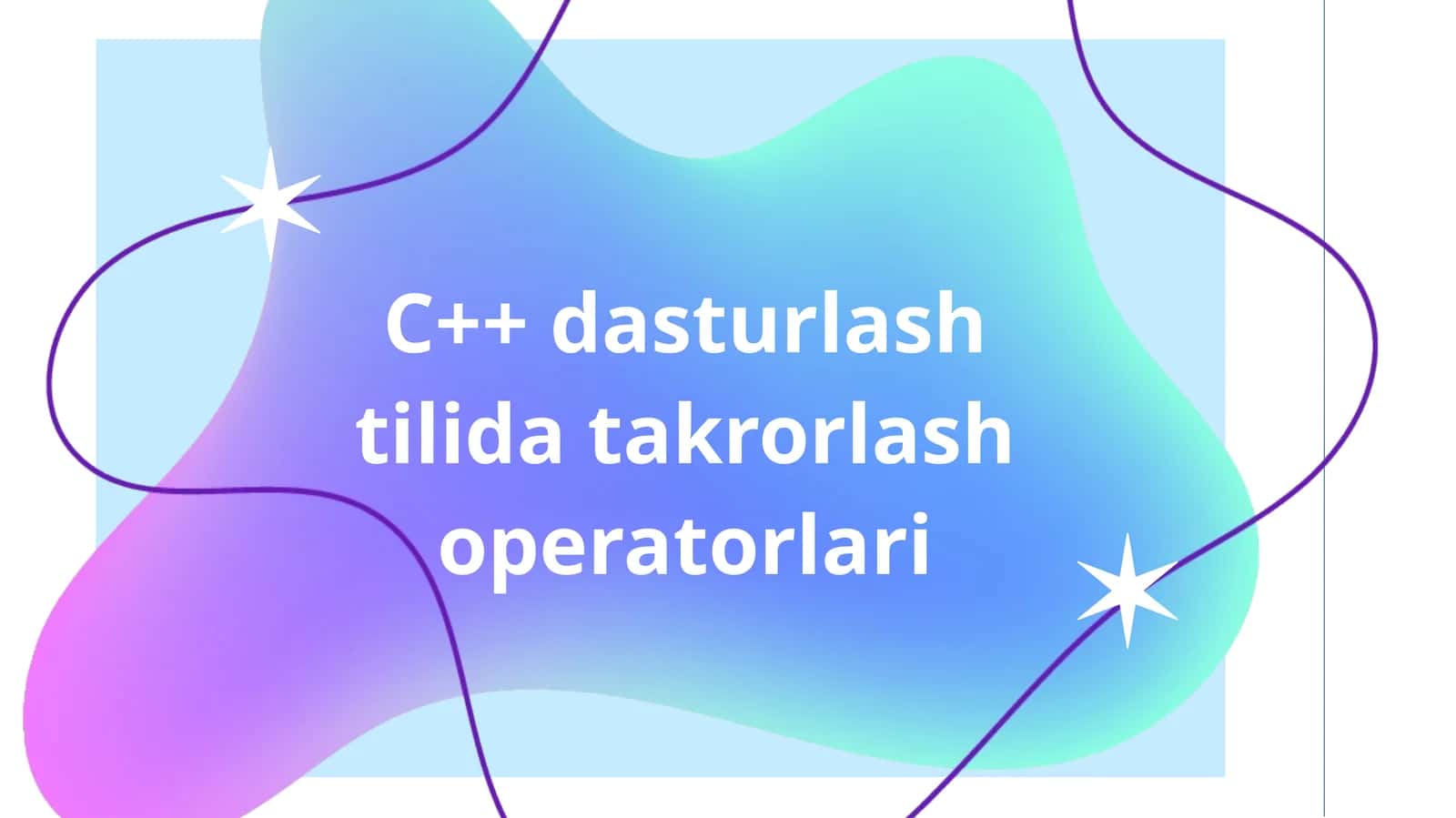 C++dasturlash tilida takrorlash operatorlari 1