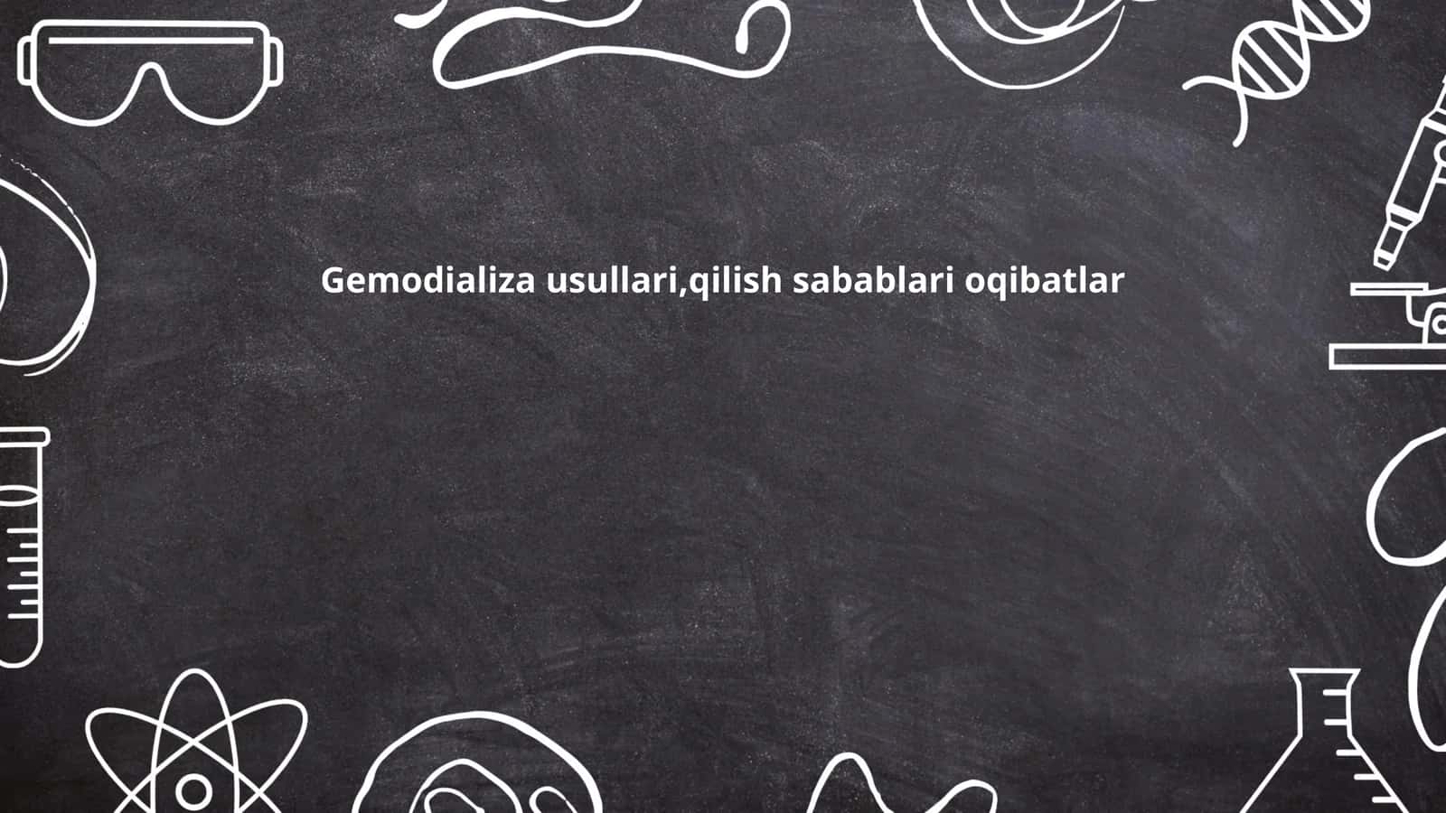 Gemodializa usullari,qilish sabablari oqibatlar 1