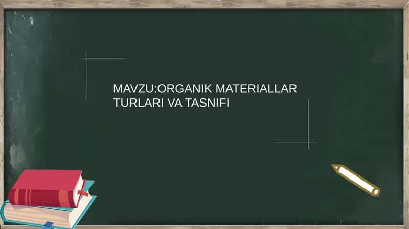 ORGANIK MATERIALLAR TURLARI VA TASNIFI 1