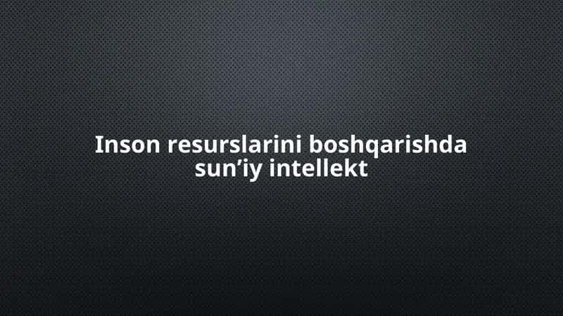 Inson resurslarini boshqarishda sun’iy intellekt 1